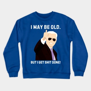 I-may-be-old-but-i-get-shit-done Crewneck Sweatshirt